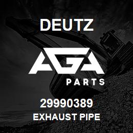 29990389 Deutz EXHAUST PIPE | AGA Parts