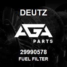 29990578 Deutz FUEL FILTER | AGA Parts