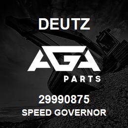 29990875 Deutz SPEED GOVERNOR | AGA Parts