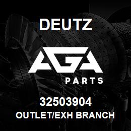 32503904 Deutz OUTLET/EXH BRANCH | AGA Parts