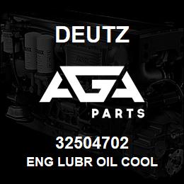 32504702 Deutz ENG LUBR OIL COOL | AGA Parts