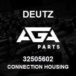 32505602 Deutz CONNECTION HOUSING | AGA Parts