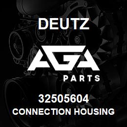 32505604 Deutz CONNECTION HOUSING | AGA Parts