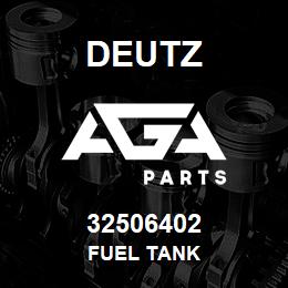 32506402 Deutz FUEL TANK | AGA Parts