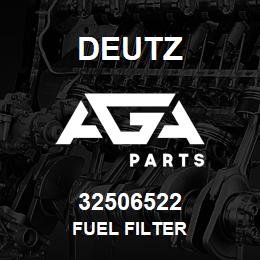 32506522 Deutz FUEL FILTER | AGA Parts