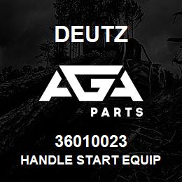 36010023 Deutz HANDLE START EQUIP | AGA Parts