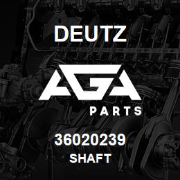 36020239 Deutz SHAFT | AGA Parts