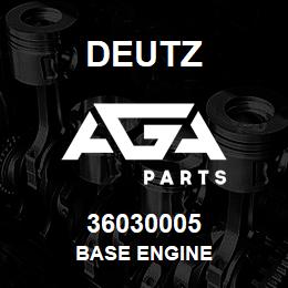 36030005 Deutz BASE ENGINE | AGA Parts