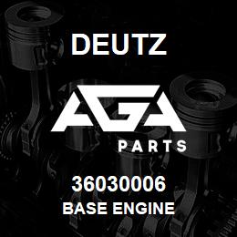 36030006 Deutz BASE ENGINE | AGA Parts