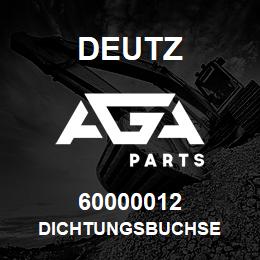 60000012 Deutz DICHTUNGSBUCHSE | AGA Parts