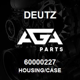 60000227 Deutz HOUSING/CASE | AGA Parts