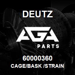 60000360 Deutz CAGE/BASK /STRAIN | AGA Parts