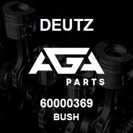 60000369 Deutz BUSH | AGA Parts