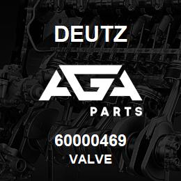 60000469 Deutz VALVE | AGA Parts