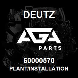 60000570 Deutz PLANT/INSTALLATION | AGA Parts