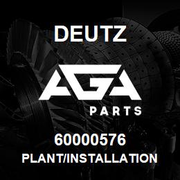 60000576 Deutz PLANT/INSTALLATION | AGA Parts