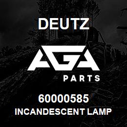 60000585 Deutz INCANDESCENT LAMP | AGA Parts