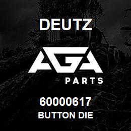 60000617 Deutz BUTTON DIE | AGA Parts