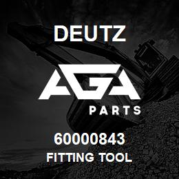 60000843 Deutz FITTING TOOL | AGA Parts