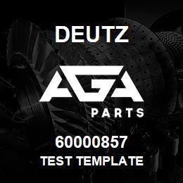 60000857 Deutz TEST TEMPLATE | AGA Parts