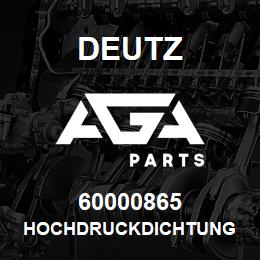 60000865 Deutz HOCHDRUCKDICHTUNG | AGA Parts