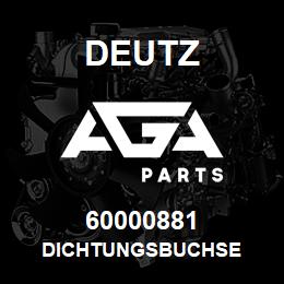 60000881 Deutz DICHTUNGSBUCHSE | AGA Parts