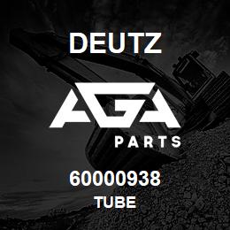 60000938 Deutz TUBE | AGA Parts