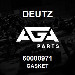 60000971 Deutz GASKET | AGA Parts