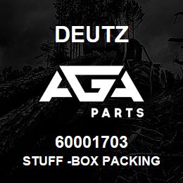 60001703 Deutz STUFF -BOX PACKING | AGA Parts