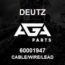 60001947 Deutz CABLE/WIRE/LEAD | AGA Parts