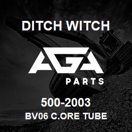 500-2003 Ditch Witch BV06 C.ORE TUBE | AGA Parts