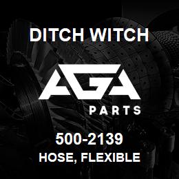 500-2139 Ditch Witch HOSE, FLEXIBLE | AGA Parts