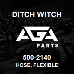 500-2140 Ditch Witch HOSE, FLEXIBLE | AGA Parts