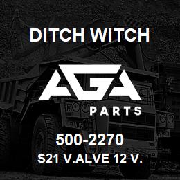 500-2270 Ditch Witch S21 V.ALVE 12 V. | AGA Parts