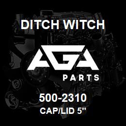 500-2310 Ditch Witch CAP/LID 5" | AGA Parts