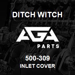 500-309 Ditch Witch INLET COVER | AGA Parts