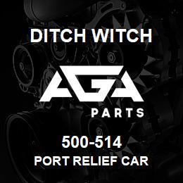 500-514 Ditch Witch PORT RELIEF CAR | AGA Parts