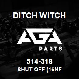 514-318 Ditch Witch SHUT-OFF (16NF | AGA Parts