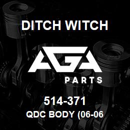 514-371 Ditch Witch QDC BODY (06-06 | AGA Parts