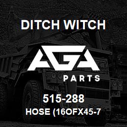 515-288 Ditch Witch HOSE (16OFX45-7 | AGA Parts