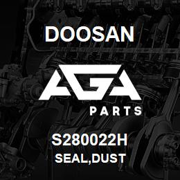 S280022H Doosan SEAL,DUST | AGA Parts