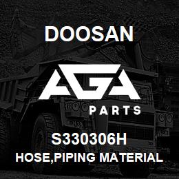 S330306H Doosan HOSE,PIPING MATERIAL | AGA Parts