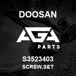 S3523403 Doosan SCREW,SET | AGA Parts