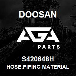 S420648H Doosan HOSE,PIPING MATERIAL | AGA Parts