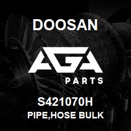 S421070H Doosan PIPE,HOSE BULK | AGA Parts