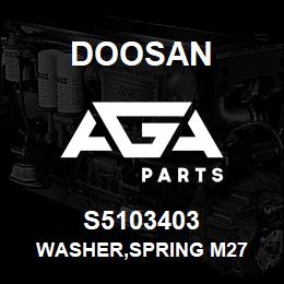 S5103403 Doosan WASHER,SPRING M27 | AGA Parts