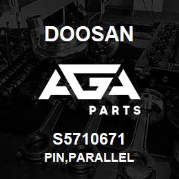 S5710671 Doosan PIN,PARALLEL | AGA Parts