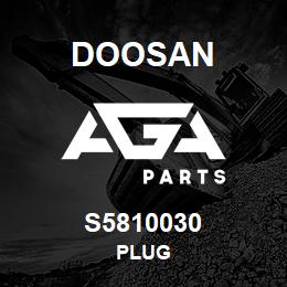 S5810030 Doosan PLUG | AGA Parts