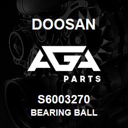 S6003270 Doosan Bearing Ball | AGA Parts