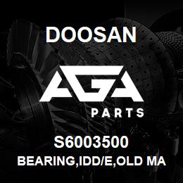 S6003500 Doosan BEARING,IDD/E,OLD MAST | AGA Parts